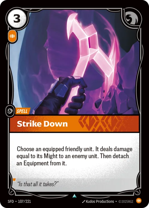 Riftbound Spell: Strike Down. Choose an equipped friendly unit. It deals damage equal to its Might to an enemy unit. Then detach an Equipment from it.