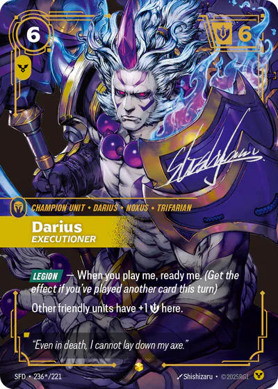 Riftbound Unit: Darius, Executioner. [Legion] — When you play me, ready me. (Get the effect if you've played another card this turn)
Other friendly units have +1 [S] here.