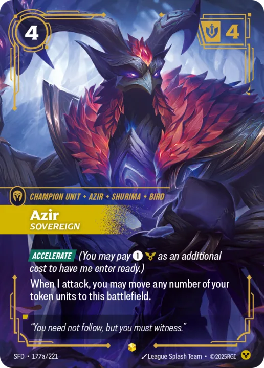 Riftbound Unit: Azir, Sovereign. [Accelerate] (You may pay [1][C] as an additional cost to have me enter ready.)
When I attack, you may move any number of your token units to this battlefield.