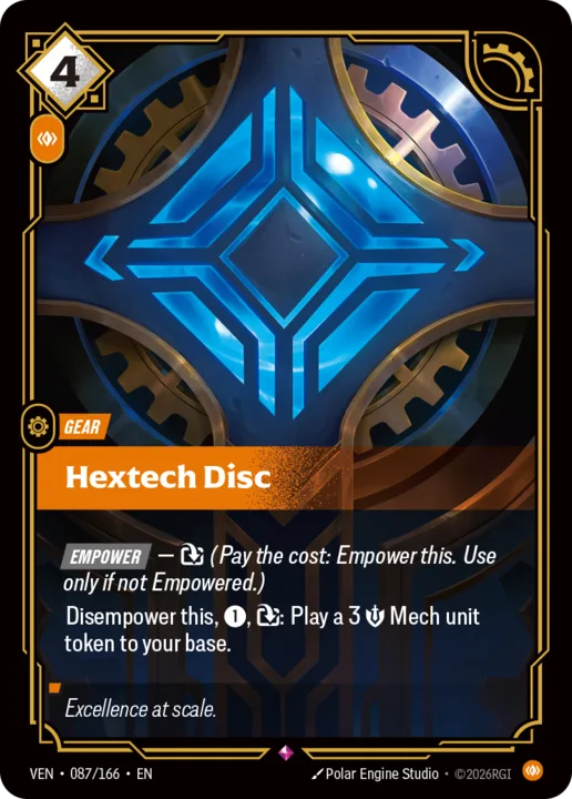 Riftbound Gear: Hextech Disc. [Empower] — [T] (Pay the cost: Empower this. Use only if not Empowered.)
Disempower this, [1], [T]: Play a 3 [S] Mech unit token to your base.