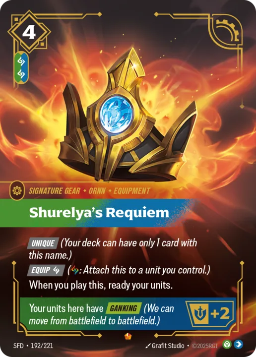 Riftbound Gear: Shurelya's Requiem. [Unique] (Your deck can have only 1 card with this name.)
[Equip] [C] ([C]: Attach this to a unit you control.)
When you play this, ready your units.