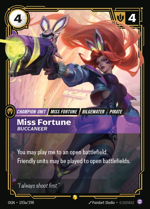 Riftbound Unit: Miss Fortune, Buccaneer. You may play me to an open battlefield. 
Friendly units may be played to open battlefields.