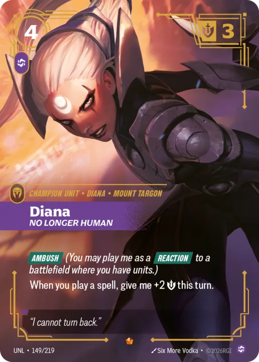 Riftbound Unit: Diana, No Longer Human. [Ambush] (You may play me as a [Reaction] to a battlefield where you have units.)
When you play a spell, give me +2 [S] this turn.