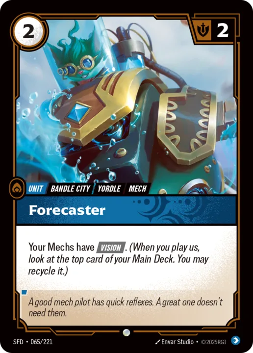 Riftbound Unit: Forecaster. Your Mechs have [Vision]. (When you play us, look at the top card of your Main Deck. You may recycle it.)