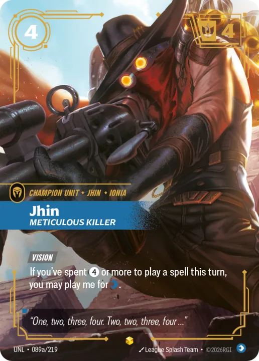Riftbound Unit: Jhin, Meticulous Killer. [Vision]
If you've spent [4] or more to play a spell this turn, you may play me for [C].