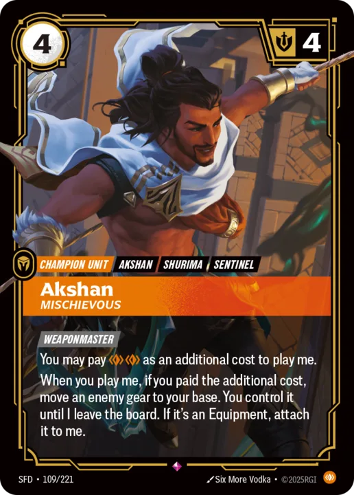 Riftbound Unit: Akshan, Mischievous. [Weaponmaster]
You may pay [C][C] as an additional cost to play me.
When you play me, if you paid the additional cost, move an enemy gear to your base. You control it until I leave the board. If it's an Equipment, attach it to me.