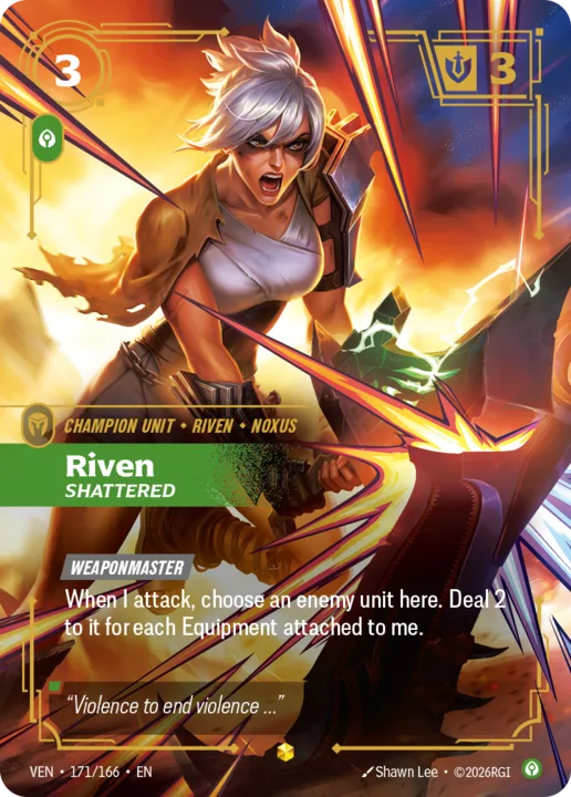 Riftbound Unit: Riven, Shattered. [Weaponmaster]
When I attack, choose an enemy unit here. Deal 2 to it for each Equipment attached to me.