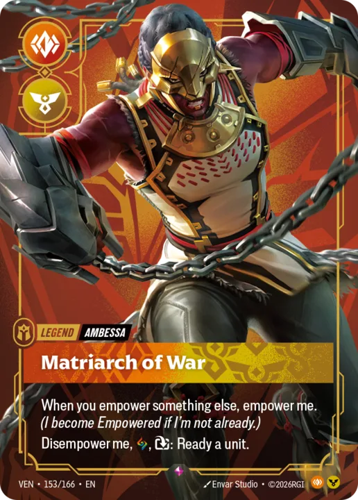 Riftbound Legend: Matriarch of War. When you empower something else, empower me. (I become Empowered if I'm not already.)
Disempower me, [A], [T]: Ready a unit.