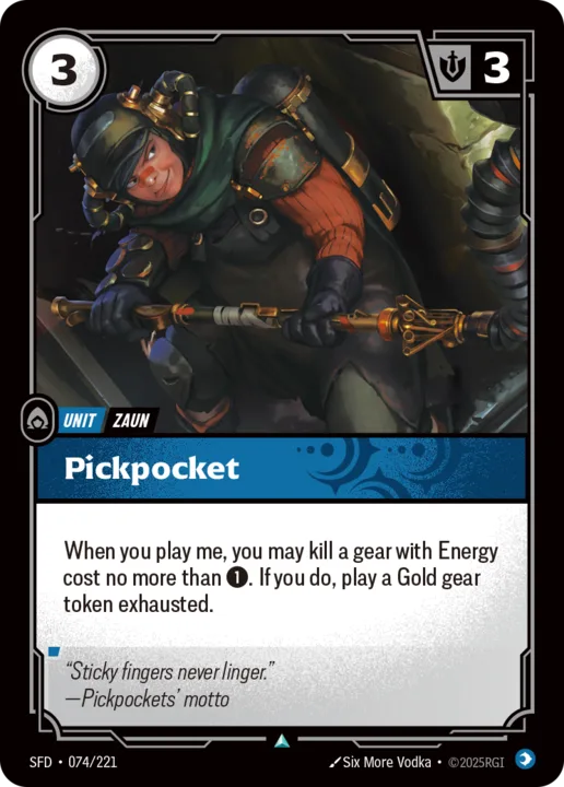 Riftbound Unit: Pickpocket. When you play me, you may kill a gear with Energy cost no more than [1]. If you do, play a Gold gear token exhausted.