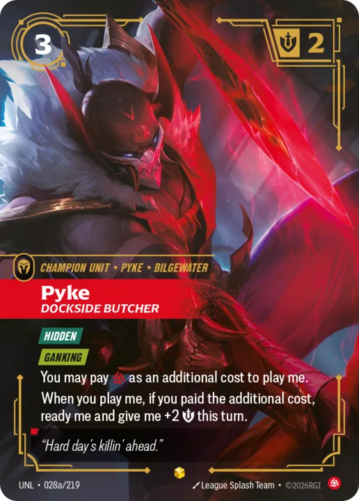 Riftbound Unit: Pyke, Dockside Butcher. [Hidden]
[Ganking]
You may pay [C] as an additional cost to play me.
When you play me, if you paid the additional cost, ready me and give me +2 [S] this turn.
