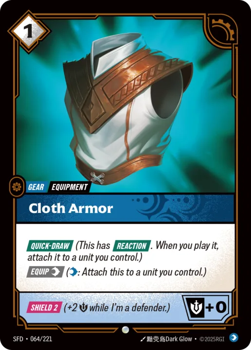 Riftbound Gear: Cloth Armor. [Quick-Draw] (This has [Reaction]. When you play it, attach it to a unit you control.)
[Equip] [C] ([C]: Attach this to a unit you control.)