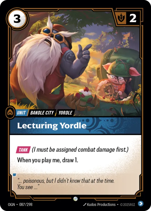 Riftbound Unit: Lecturing Yordle. [Tank] (I must be assigned combat damage first.)
When you play me, draw 1.