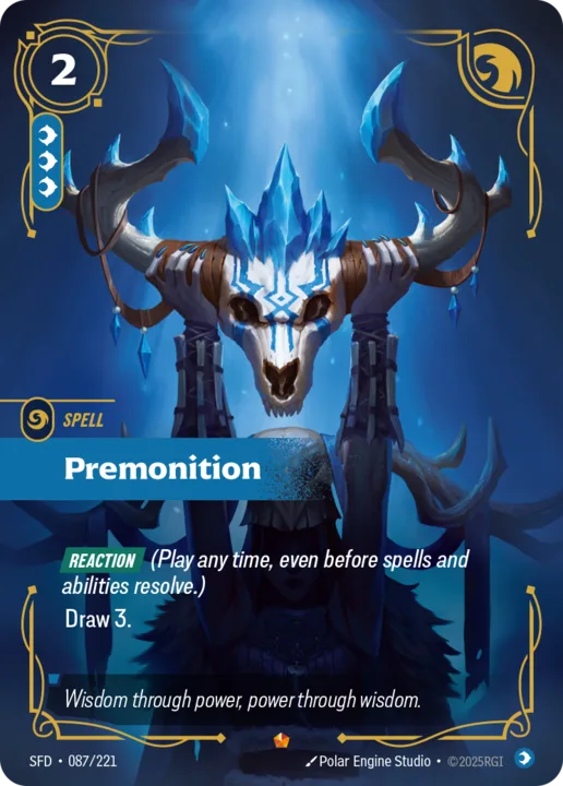 Riftbound Spell: Premonition. [Reaction] (Play any time, even before spells and abilities resolve.)
Draw 3.