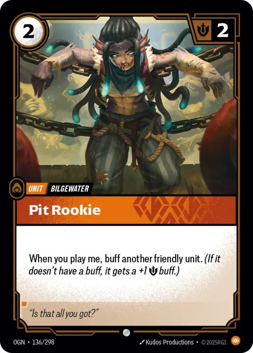 Riftbound Unit: Pit Rookie. When you play me, buff another friendly unit. (If it doesn't have a buff, it gets a +1 [S] buff.)