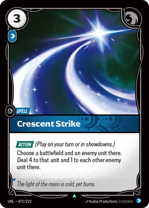 Riftbound Spell: Crescent Strike. [Action] (Play on your turn or in showdowns.)
Choose a battlefield and an enemy unit there. Deal 4 to that unit and 1 to each other enemy unit there.