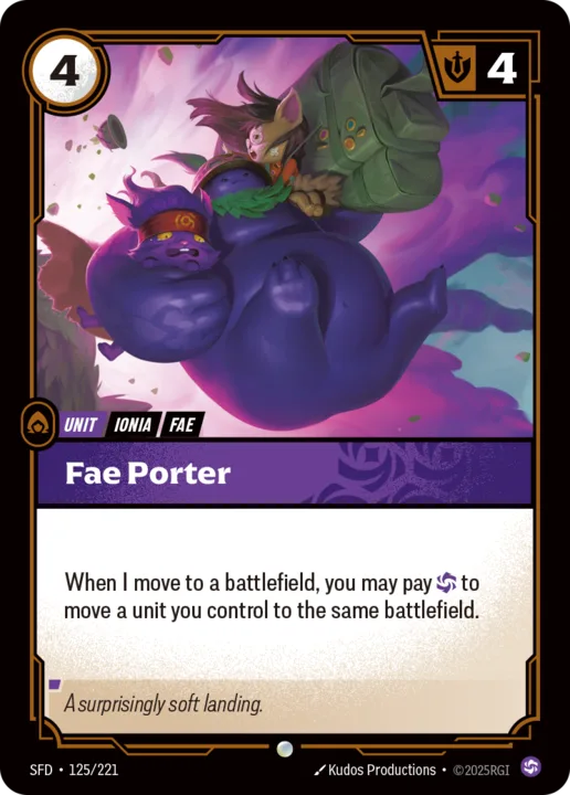 Riftbound Unit: Fae Porter. When I move to a battlefield, you may pay [C] to move a unit you control to the same battlefield.