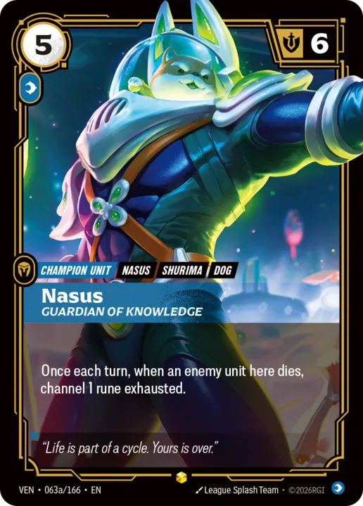 Riftbound Unit: Nasus, Guardian of Knowledge. Once each turn, when an enemy unit here dies, channel 1 rune exhausted.